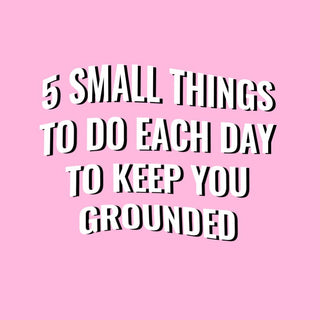 5 small but effective things to do each day to keep yourself grounded - West Carolina