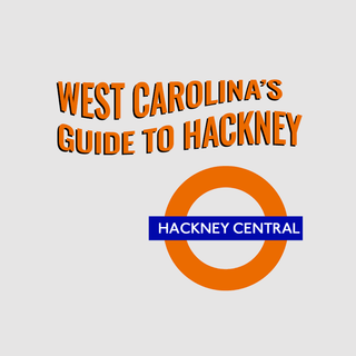 West Carolina's Guide to Hackney - West Carolina